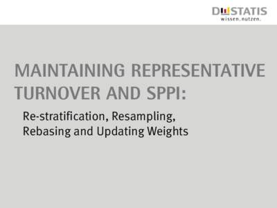 Maintaining Representative Turnover and SPPI: Re-stratification, Resampling, Rebasing and Updating Weights  Overview
