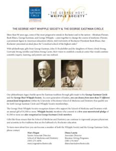 THE GEORGE HOYT WHIPPLE SOCIETY & THE GEORGE EASTMAN CIRCLE More than 90 years ago, some of the most progressive minds in Rochester and in the nation—Abraham Flexner, Rush Rhees, George Eastman, and George Whipple—ca