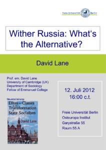 Wither Russia: What‘s the Alternative? David Lane Prof. em. David Lane University of Cambridge (UK) Department of Sociology