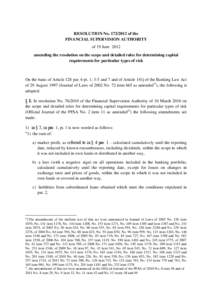 RESOLUTION No[removed]of the FINANCIAL SUPERVISION AUTHORITY of 19 June 2012 amending the resolution on the scope and detailed rules for determining capital requirements for particular types of risk