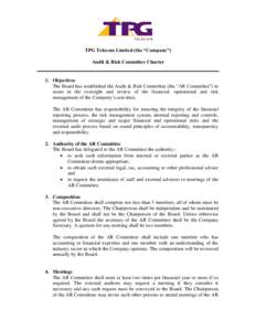 TPG Telecom Limited (the “Company”) Audit & Risk Committee Charter 1. Objectives The Board has established the Audit & Risk Committee (the “AR Committee”) to assist in the oversight and review of the financial, o