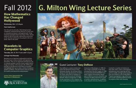 Fall 2012 G. Milton Wing Lecture Series How Mathematics Has Changed Hollywood Wednesday, Oct. 3, 5–6 p.m. Hoyt Auditorium