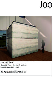 Joo  Michael Joo: Drift Curated by Richard Klein and Alyson Baker April 6 to September 21, 2014