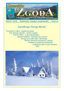 ZGODA – Biuletyn Informacyjny Urzędu Gminy w Niedźwiedziu  Scynśliwego Nowego Rocku! Nowy Rok sie zblizo - małymi krockami Trza Starego wypchać - rękami, nogami O ile był dobry - to mu podziynkujcie,