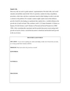 Inquiry lab. Discovery labs are used to guide students’ experimentation. Provided with a real-world situation and problem stated in the form of a question, students develop a hypothesis, procedure, collect data, and dr