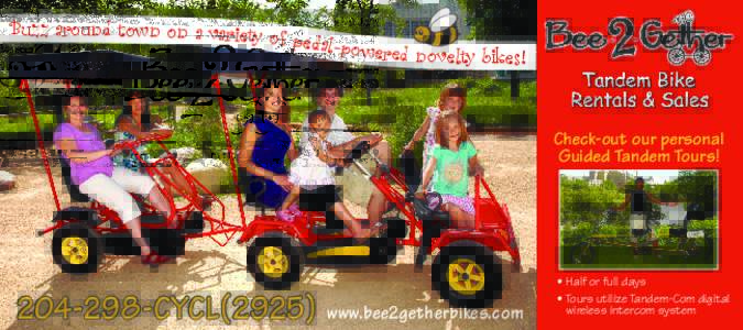 Buzz around town on a variety of pedal-pow ered novelty bikes! Check-out our personal Guided Tandem Tours!