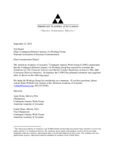 September 12, 2014 Ted Nickel Chair, Contingent Deferred Annuity (A) Working Group National Association of Insurance Commissioners Dear Commissioner Nickel: The American Academy of Actuaries 1 Contingent Annuity Work Gro