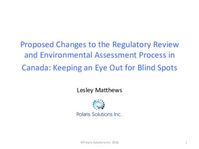 Proposed	Changes	to	the	Regulatory	Review	 and	Environmental	Assessment	Process	in	 Canada:	Keeping	an	Eye	Out	for	Blind	Spots 