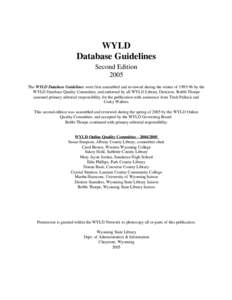 WYLD Database Guidelines Second Edition 2005 The WYLD Database Guidelines were first assembled and reviewed during the winter of[removed]by the WYLD Database Quality Committee, and endorsed by all WYLD Library Directors.