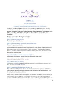 AGM Minutes 15TH May 2013, 6.30pm Drummond Room, Zoology Department, University of Melbourne Apologies: John Ford, Jeff Shimeta, Lynda Avery, Jan Strugnell, Tim Dempster, Rob Day, Present: Kim Millers, Greg Parry, Andrew