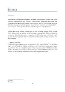 Estonia Key issues Following the successful establishment of the power grid connection Estlink2 − the second electricity interconnection with Finland – in March 2014, cooperation with Latvia (and Lithuania) on making