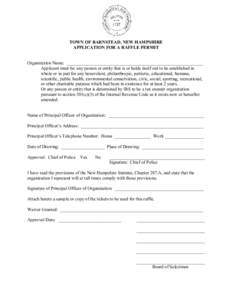 TOWN OF BARNSTEAD, NEW HAMPSHIRE  APPLICATION FOR A RAFFLE PERMIT  Organization Name:  ____________________________________________________________  Applicant must be: any person or entity that is 