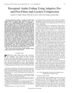 IEEE TRANSACTIONS ON SPEECH AND AUDIO PROCESSING, VOL. 10, NO. 6, SEPTEMBERPerceptual Audio Coding Using Adaptive Preand Post-Filters and Lossless Compression Gerald D. T. Schuller, Member, IEEE, Bin Yu, Fello