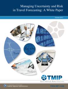 Managing Uncertainty and Risk in Travel Forecasting: A White Paper October 2013 FHWA-HEP[removed]