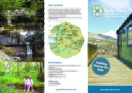 Our Location Falls Park is located just outside the village of Ingleton, about 25 miles from both Skipton and Kendal. From the A65, go into Ingleton and follow the signs for the Waterfalls Trail. Before reaching the Wate