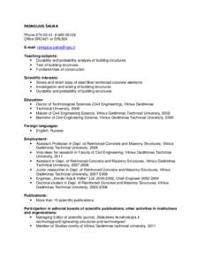 REMIGIJUS ŠALNA Phone[removed], [removed]Office SRC421 or SRLII24 E-mail: [removed] Teaching subjects:  Durability and probability analysis of building structures