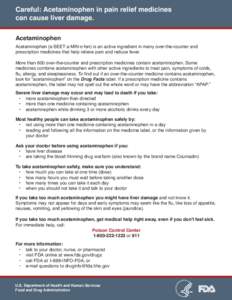 Careful: Acetaminophen in pain relief medicines can cause liver damage. Acetaminophen Acetaminophen (a·SEET·a·MIN·o·fen) is an active ingredient in many over-the-counter and prescription medicines that help relieve 