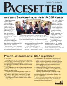 PACESETTER Fall 2005 • Vol. 28, Issue 3 A news magazine of PACER Center, Inc. by and for parents of children and young adults with disabilities  Assistant Secretary Hager visits PACER Center