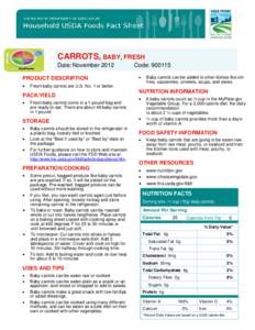 CARROTS, BABY, FRESH Date: November 2012 PRODUCT DESCRIPTION •  Fresh baby carrots come in a 1-pound bag and
