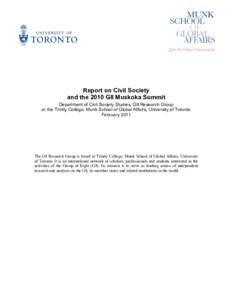 Report on Civil Society and the 2010 G8 Muskoka Summit Department of Civil Society Studies, G8 Research Group at the Trinity College, Munk School of Global Affairs, University of Toronto February 2011