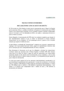 TRANSACCIONES EXTERIORES: DECLARACIONES ANTE EL BANCO DE ESPAÑA El 20 de enero de 2016 finaliza el plazo para la presentación ante el Banco de España por las personas (físicas y jurídicas) residentes en España de l