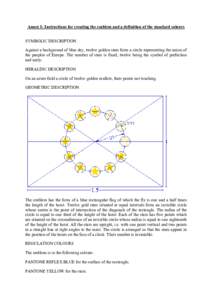 Annex I: Instructions for creating the emblem and a definition of the standard colours SYMBOLIC DESCRIPTION Against a background of blue sky, twelve golden stars form a circle representing the union of the peoples of Eur