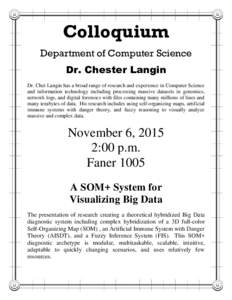 Colloquium Department of Computer Science Dr. Chester Langin Dr. Chet Langin has a broad range of research and experience in Computer Science and information technology including processing massive datasets in genomics, 