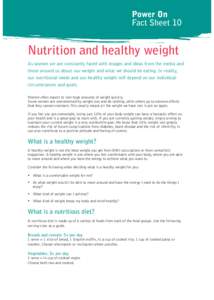 Power On Fact Sheet 10 Nutrition and healthy weight As women we are constantly faced with images and ideas from the media and those around us about our weight and what we should be eating. In reality,