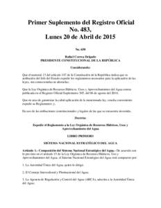 Primer Suplemento del Registro Oficial No. 483, Lunes 20 de Abril de 2015 No. 650 Rafael Correa Delgado PRESIDENTE CONSTITUCIONAL DE LA REPÚBLICA