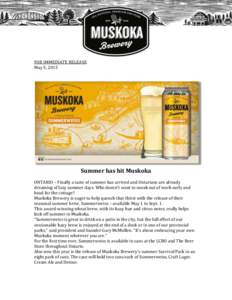 FOR IMMEDIATE RELEASE May 5, 2015 Summer has hit Muskoka ONTARIO – Finally a taste of summer has arrived and Ontarians are already dreaming of lazy summer days. Who doesn’t want to sneak out of work early and