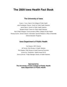 The 2009 Iowa Health Fact Book  The University of Iowa Susan J. Curry, Dean of the College of Public Health Jane Pendergast, Director, Center for Public Health Statistics Jacob Oleson, Center for Public Health Statistics
