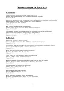 Neuerwerbungen im April 2016 I. Allgemeines Grundwissen Medien, Information, Bibliothek / Konrad Umlauf (Hrsg.) Stuttgart : Anton Hiersemann Verlag, 2016. – 290 Seiten : Illustrationen, Diagramme Signatur: I aB