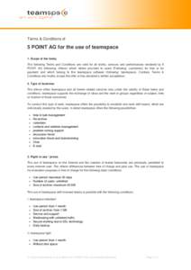 Terms & Conditions of  5 POINT AG for the use of teamspace 1. Scope of the treaty The following Terms and Conditions are valid for all works, services and performances rendered by 5 POINT AG (following: offeror) which wh