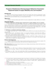 Principal Research Results  Proposal of Maintenance Planning Support Method for Transmission Equipment based on Supply Reliability and Cost Evaluation Background Due to low growth of demand and deregulation of the electr