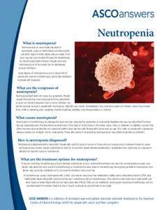 Neutropenia What is neutropenia? Neutropenia is an abnormally low level of neutrophils, a type of white blood cell. Neutrophils and other types of white blood cells are made in the bone marrow and circulate through the b