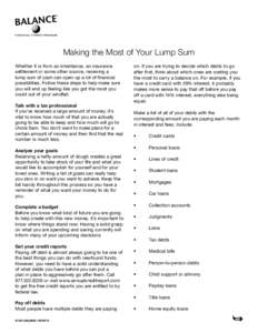 Making the Most of Your Lump Sum Whether it is from an inheritance, an insurance settlement or some other source, receiving a lump sum of cash can open up a lot of financial possibilities. Follow these steps to help make