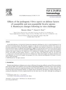 Fish & Shellﬁsh Immunology[removed]374e383 www.elsevier.com/locate/fsi Eﬀects of the pathogenic Vibrio tapetis on defence factors of susceptible and non-susceptible bivalve species: I. Haemocyte changes following i