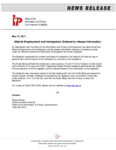 May 12, 2011  Alberta Employment and Immigration Ordered to release information An Adjudicator with the Office of the Information and Privacy Commissioner has determined that Alberta Employment and Immigration should rel