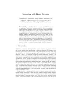 Measuring with Timed Patterns Thomas Ferr`ere1 , Oded Maler1 , Dejan Niˇckovi´c2 , and Dogan Ulus1 1 VERIMAG, CNRS and the University of Grenoble-Alpes, France AIT Austrian Institute of Technology GmbH, Vienna, Austria