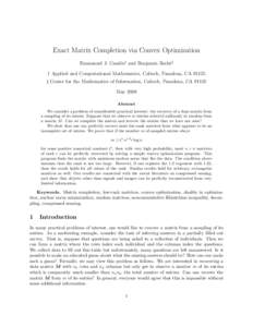 Exact Matrix Completion via Convex Optimization Emmanuel J. Cand`es† and Benjamin Recht] † Applied and Computational Mathematics, Caltech, Pasadena, CACenter for the Mathematics of Information, Caltech, Pasa