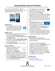 Using OverDrive with an iOS Device You can download EPUB eBooks and MP3 audiobooks directly to your iPad, iPhone or iPod using the OverDrive Media Console® app.  Getting Started