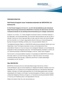 PRESSEINFORMATION  Wulf Fischer-Knuppertz neuer Vorstandsvorsitzender der BIOCRATES Life Sciences AG Dr. Wulf Fischer-Knuppertz, 56, hat am 01. Juni 2013 die Geschäftsführung des international tätigen Biotechnologie-U