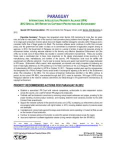 PARAGUAY INTERNATIONAL INTELLECTUAL PROPERTY ALLIANCE (IIPA[removed]SPECIAL 301 REPORT ON COPYRIGHT PROTECTION AND ENFORCEMENT Special 301 Recommendation: IIPA recommends that Paraguay remain under Section 306 Monitoring i