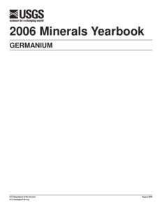 2006 Minerals Yearbook GERMANIUM U.S. Department of the Interior U.S. Geological Survey