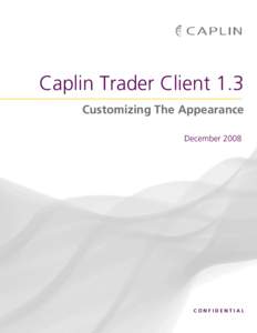 Caplin Trader Client 1.3 Customizing The Appearance December 2008 CONFIDENTIAL