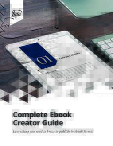 Complete Ebook Creator Guide Everything you need to know to publish in ebook format Copyright © 2017 Lulu Press All rights reserved
