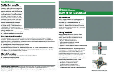 Rules of the Roundabout	  Traffic flow benefits Contrary to a popular myth, roundabouts do not cause traffic delays. In fact, they can allow drivers to reach their destinations more quickly. At