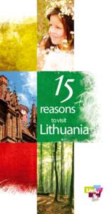 reasons to visit Lithuania  We Lithuanians love Lithuania, a country situated at