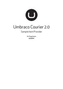 Umbraco Courier 2.0 Sample Item Provider Per Ploug Hansen  Table of Contents