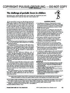 COPYRIGHT PULSUSCPSP GROUP HighlightsINC. – DO NOT COPY The challenge of periodic fevers in children Paul Dancey MD1, Susanne Benseler MD2, Anne K Junker MD3, Ronald M Laxer MD2, Paivi MH Miettunen MD4, Lesley Ann Turn